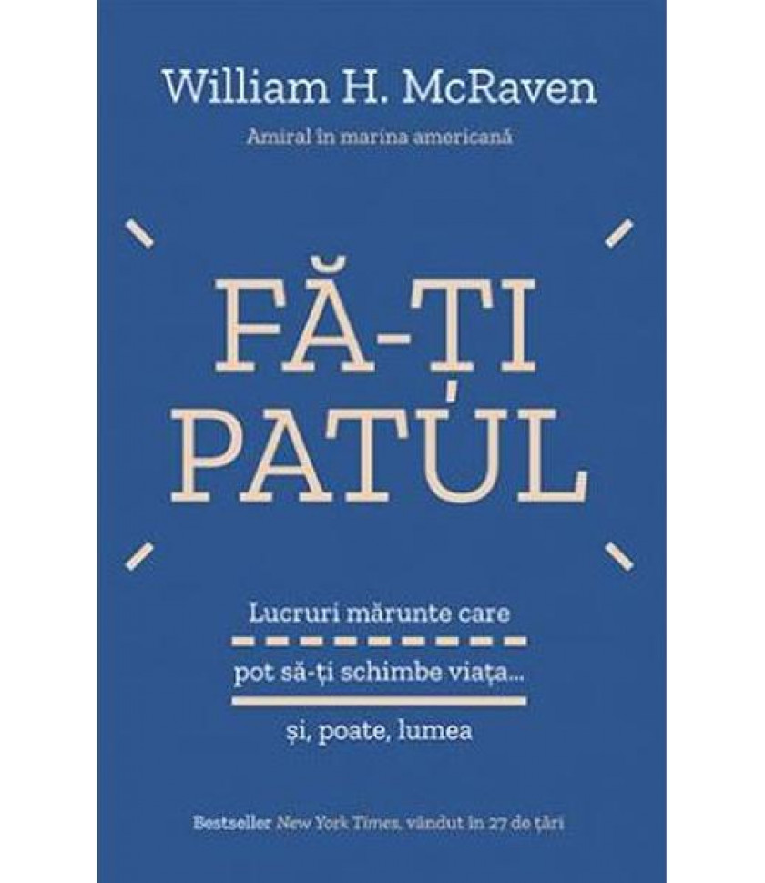 Fa-ti patul - William H. McRaven