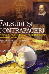 Falsuri si contrafaceri - adevarul despre delictele care au devenit cele mai mari inselatorii din istorie