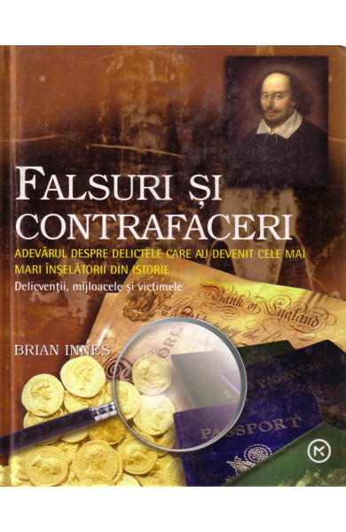 Falsuri si contrafaceri - adevarul despre delictele care au devenit cele mai mari inselatorii din istorie