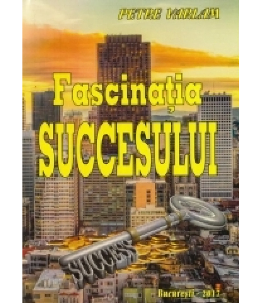 Fascinatia succesului Fascinatia succesului