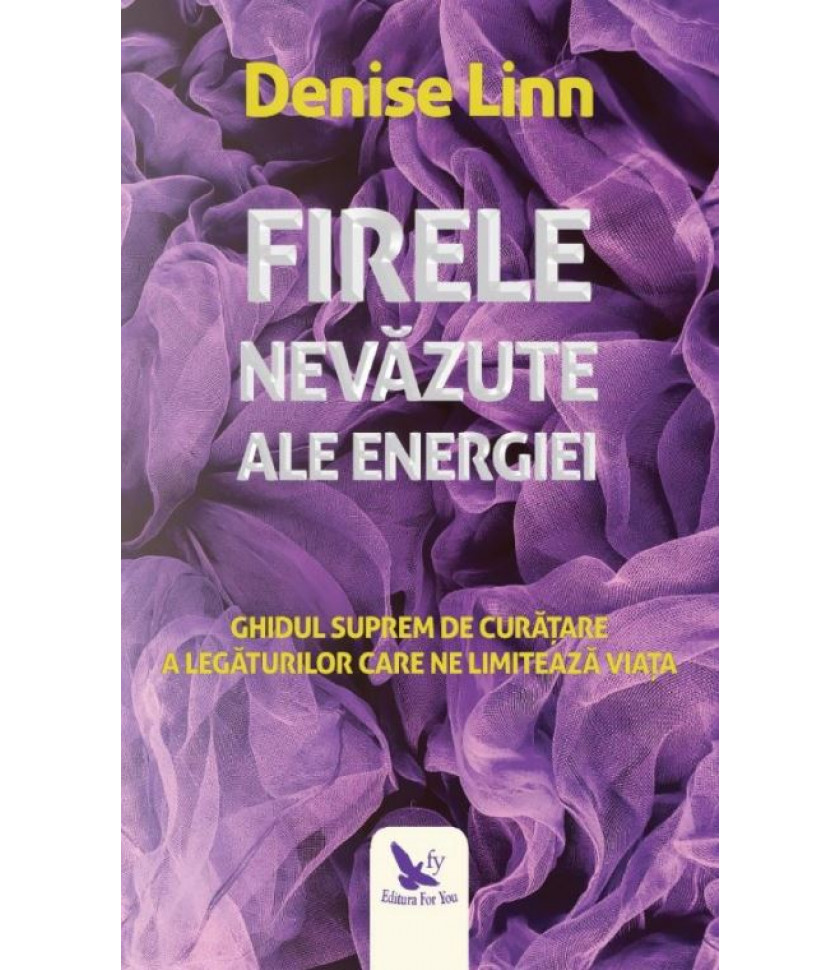 Firele nevazute ale energiei - Denise Linn