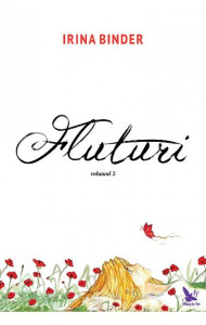 Fluturi. Volumul 3 - Irina Binder Fluturi. Volumul 3 - Irina Binder