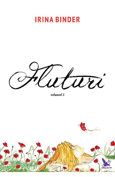 Fluturi. Volumul 3 - Irina Binder