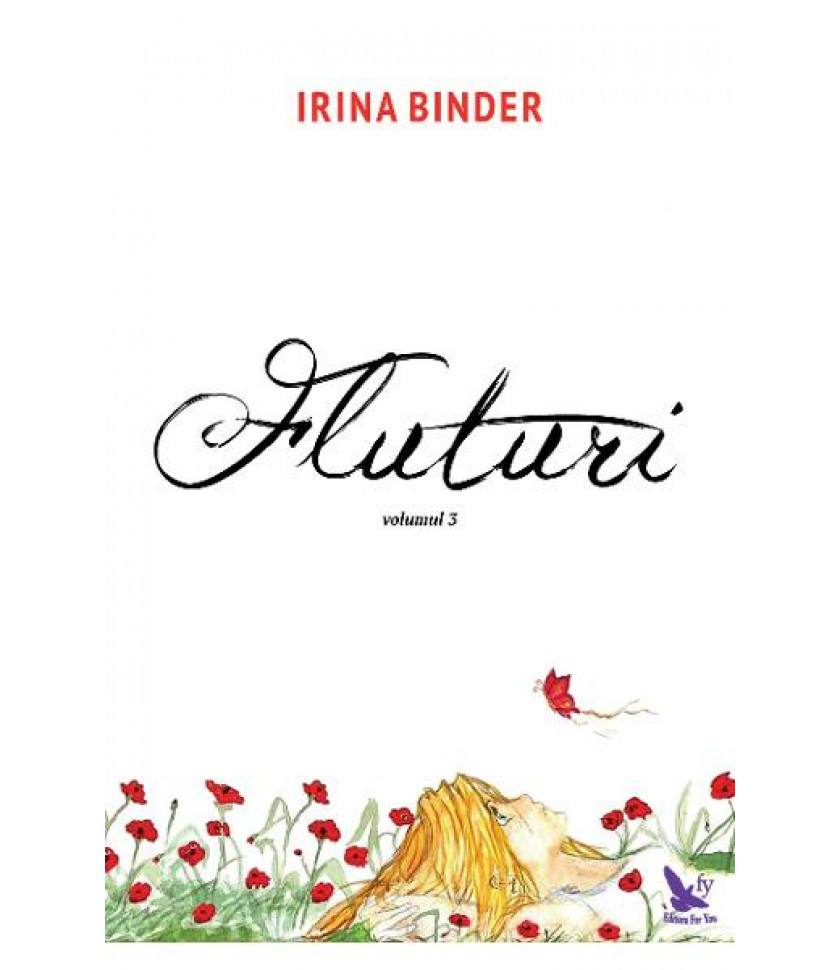 Fluturi. Volumul 3 - Irina Binder