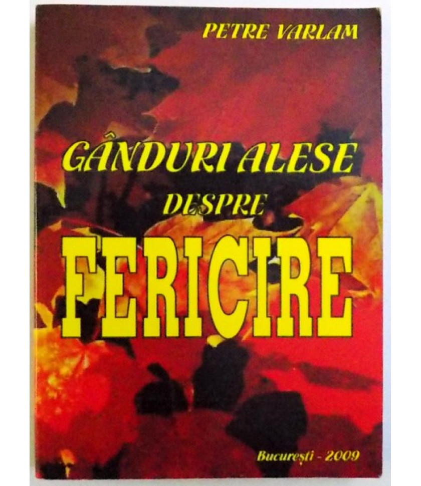 Ganduri alese despre fericire Ganduri alese despre fericire