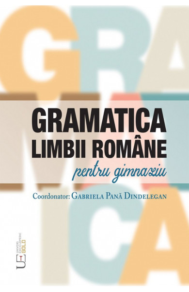 Gramatica limbii romane pentru gimnaziu - Academia Romana, Facultatea de Litere, Universitatea din București