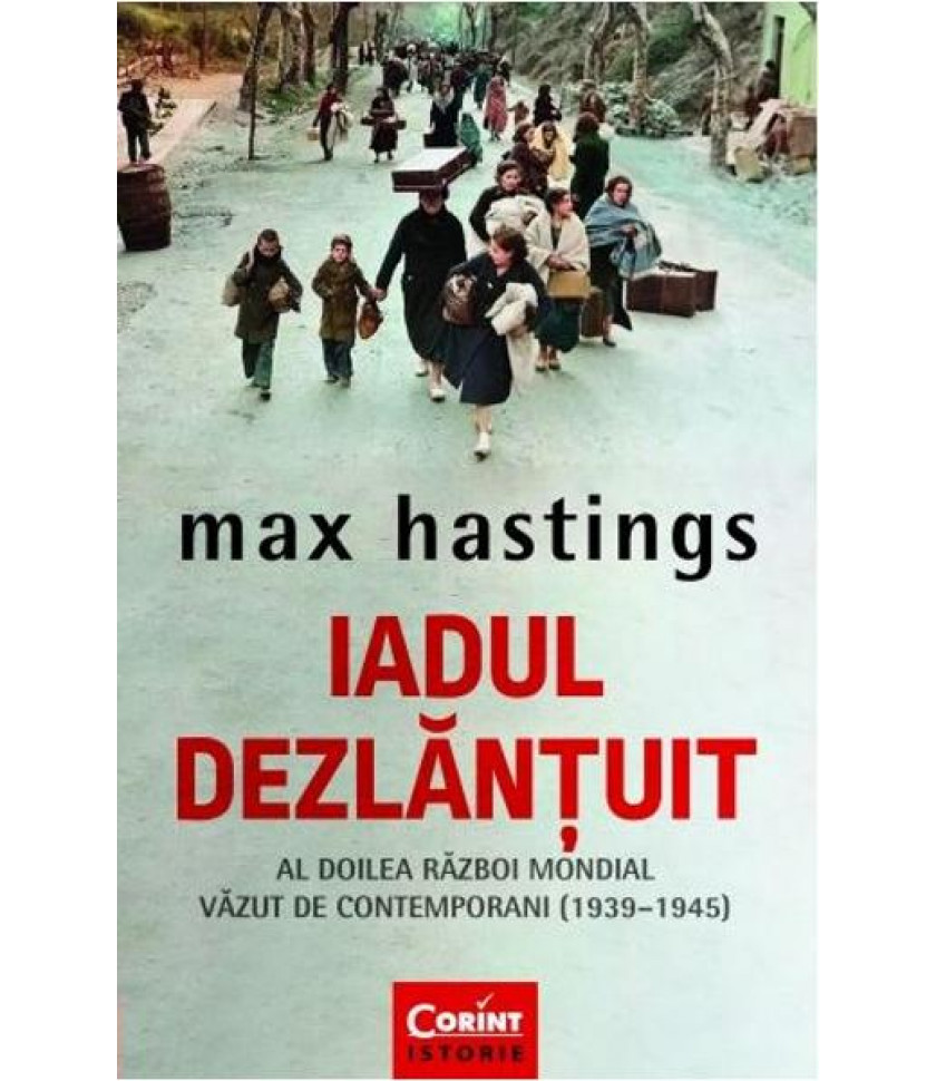Iadul dezlantuit - Max Hastings Iadul dezlantuit - Max Hastings