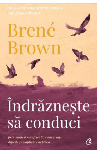 Indrazneste sa conduci - Brene Brown Indrazneste sa conduci - Brene Brown