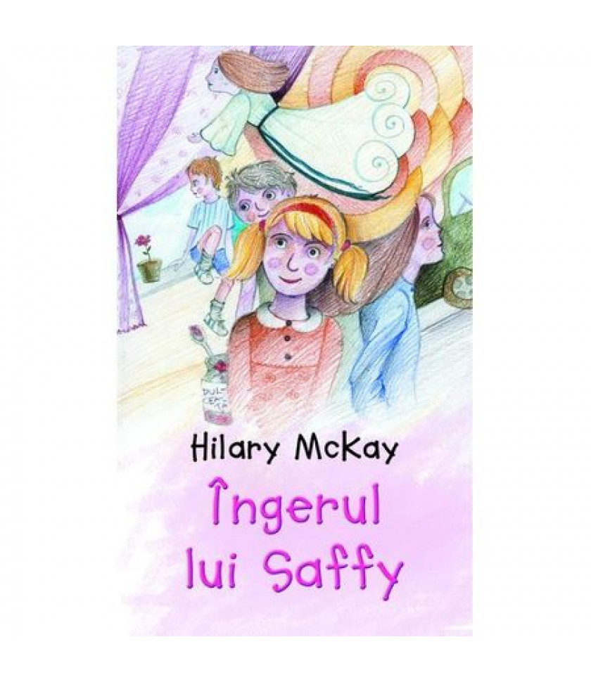 Ingerul lui Saffy - Hilary Mckay