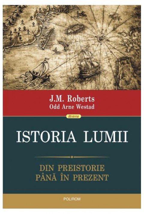 Istoria lumii. Din preistorie pina in prezent - J.M. Roberts, Odd Arne Westad