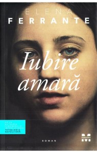 Iubire amara - Elena Ferrante Iubire amara - Elena Ferrante
