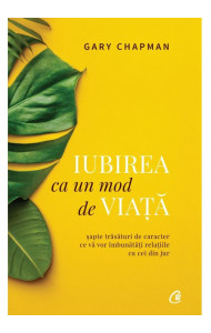 Iubirea ca un mod de viata - Gary Chapman Iubirea ca un mod de viata - Gary Chapman