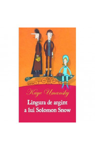 Lingura de argint a lui Solomon Snow - Kaye Umansky Lingura de argint a lui Solomon Snow - Kaye Umansky