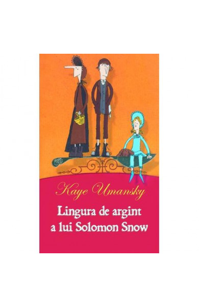 Lingura de argint a lui Solomon Snow - Kaye Umansky