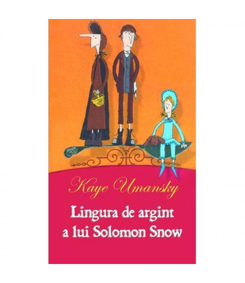 Lingura de argint a lui Solomon Snow - Kaye Umansky