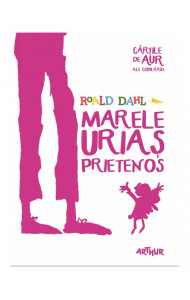 Marele Urias Prietenos | Cartile de aur ale copilariei - Roald Dahl  Marele Urias Prietenos | Cartile de aur ale copilariei - Roald Dahl