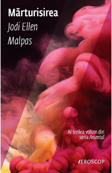 Marturisirea - Jodi Ellen Malpas