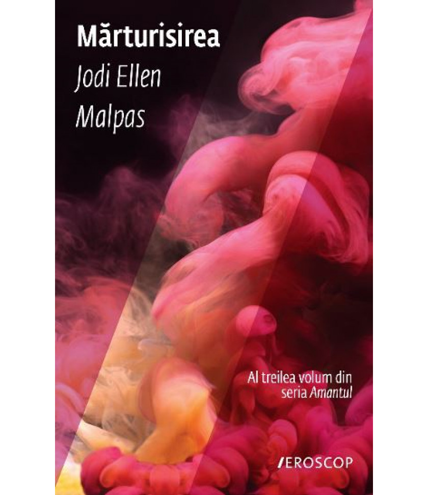 Marturisirea - Jodi Ellen Malpas