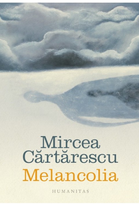 Melancolia - Mircea Cartarescu