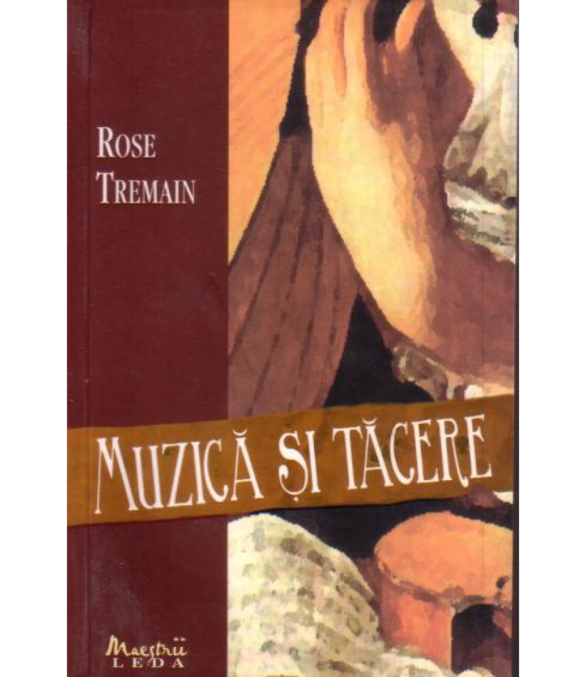 Muzica si tacere - Rose Tremain