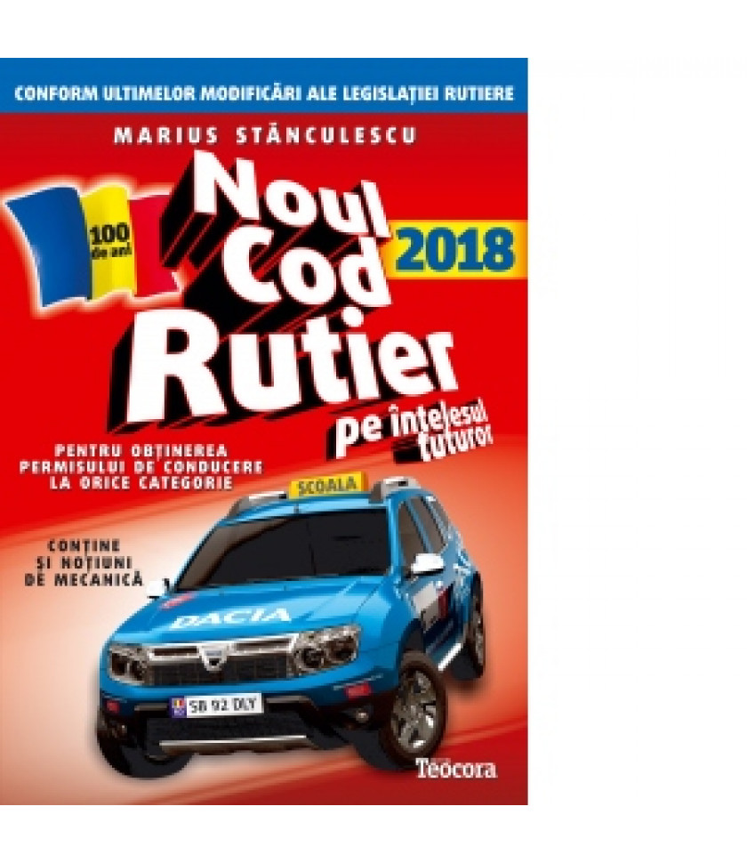Noul cod rutier 2018 pe intelesul tuturor Noul cod rutier 2018 pe intelesul tuturor