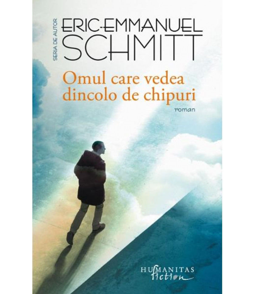 Omul care vedea dincolo de chipuri - Eric-Emmanuel Schmitt Omul care vedea dincolo de chipuri - Eric-Emmanuel Schmitt