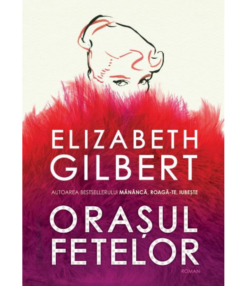 Orasul fetelor - Elizabeth Gilbert