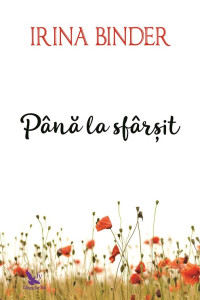 Pana la sfarsit - Irina Binder Pana la sfarsit - Irina Binder