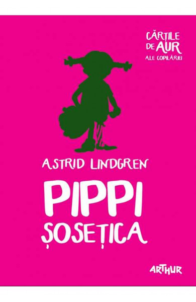 Pippi Sosetica | Cartile de aur ale copilariei - Astrid Lindgren Pippi Sosetica | Cartile de aur ale copilariei - Astrid Lindgren