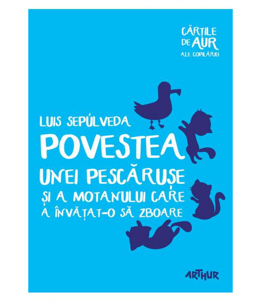 Povestea unei pescaruse si a motanului care a invatat-o sa zboare | Cartile de aur ale copilariei