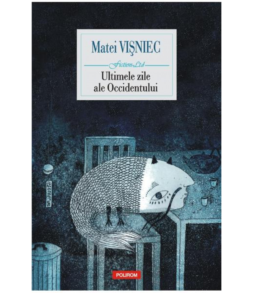 Ultimele zile ale Occidentului - Matei Visniec Ultimele zile ale Occidentului - Matei Visniec