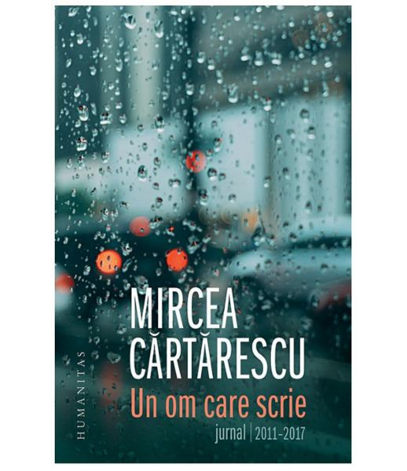 Un om care scrie: Jurnal 2011-2017 - Mircea Cartarescu