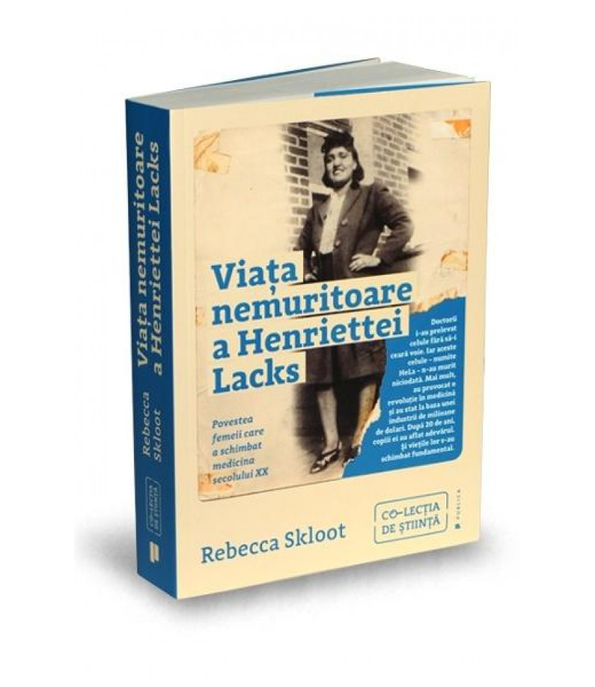 Viata nemuritoare a Henriettei Lacks - Rebecca Skloot Viata nemuritoare a Henriettei Lacks - Rebecca Skloot
