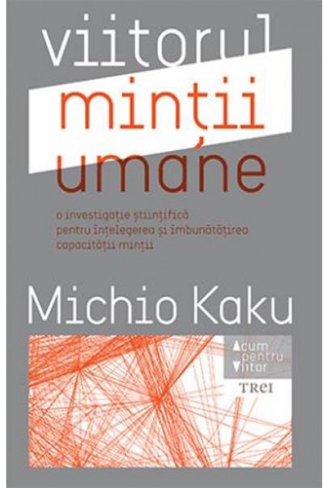 Viitorul mintii umane - Michio Kaku