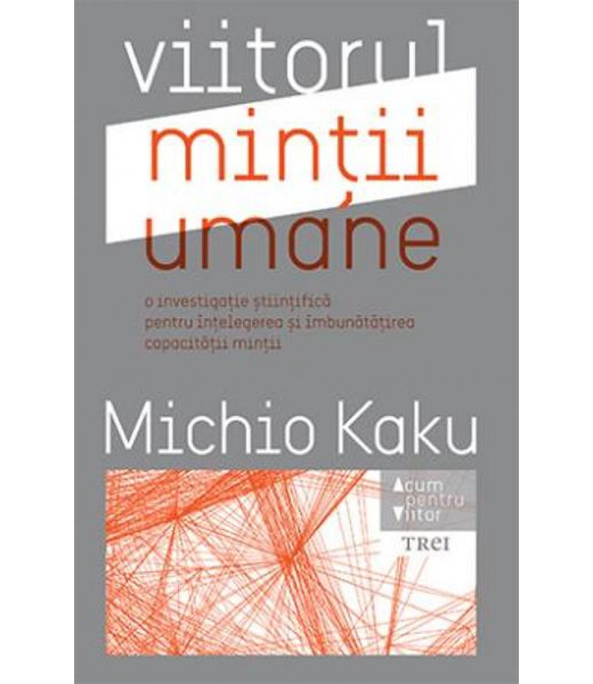 Viitorul mintii umane - Michio Kaku