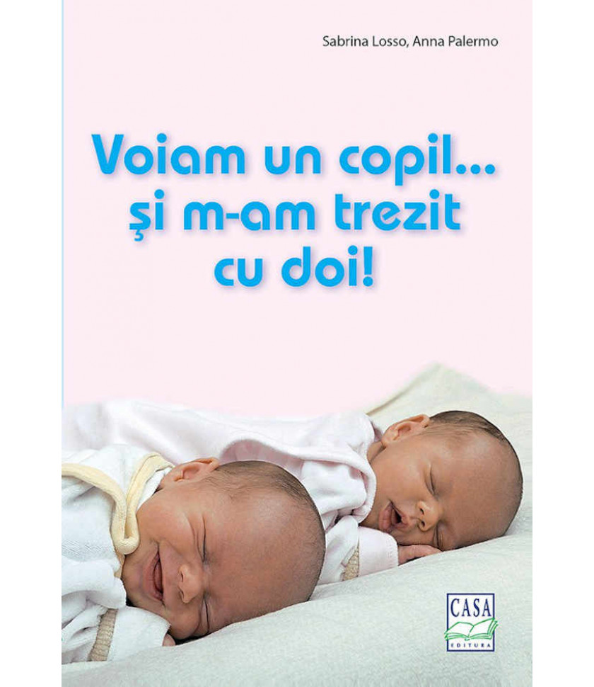 Voiam un copil... si m-am trezit cu doi! Voiam un copil... si m-am trezit cu doi!