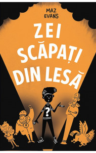 Zei scapati din lesa - Maz Evans Zei scapati din lesa - Maz Evans