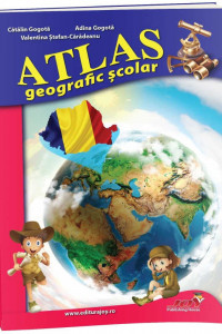 ATLAS GEOGRAFIC SCOLAR - Adina Gogota, Catalin Gogota, Valentina Stefan Caradeanu  ATLAS GEOGRAFIC SCOLAR - Adina Gogota, Catalin Gogota, Valentina Stefan Caradeanu