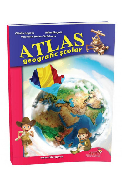 ATLAS GEOGRAFIC SCOLAR - Adina Gogota, Catalin Gogota, Valentina Stefan Caradeanu 