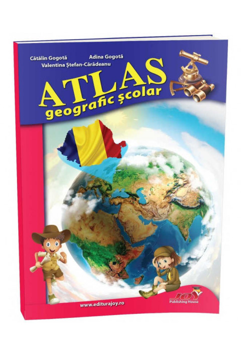 ATLAS GEOGRAFIC SCOLAR - Adina Gogota, Catalin Gogota, Valentina Stefan Caradeanu 