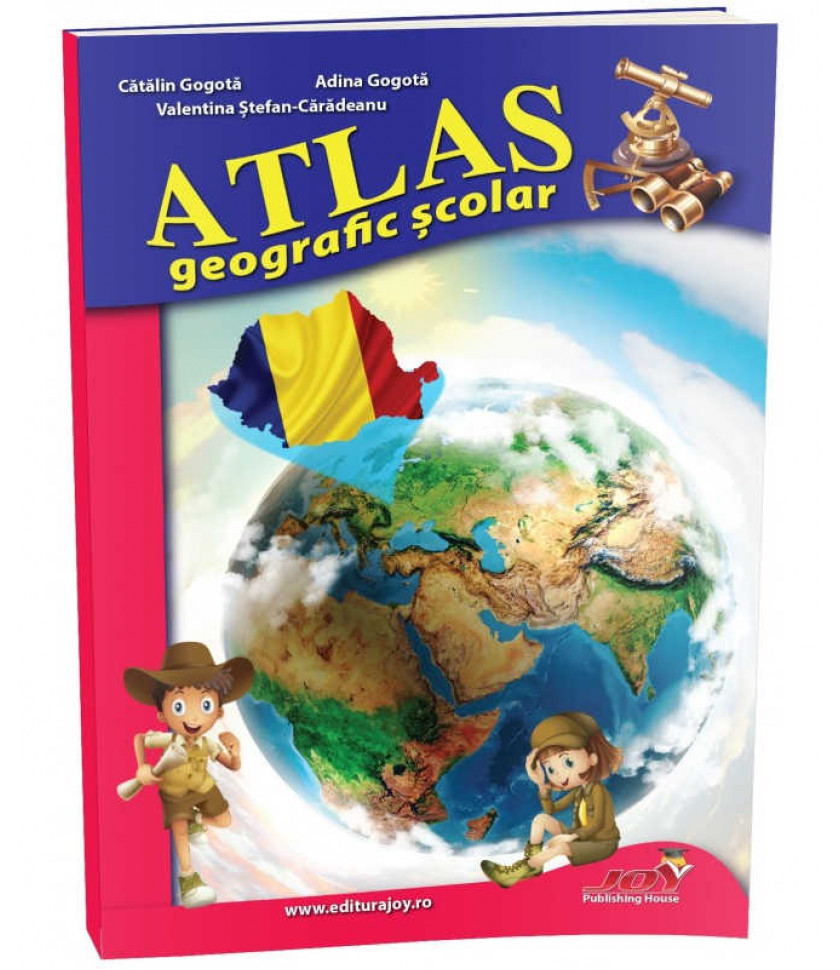 ATLAS GEOGRAFIC SCOLAR - Adina Gogota, Catalin Gogota, Valentina Stefan Caradeanu 