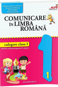 COMUNICARE IN LIMBA ROMANA* - CULEGERE - CLASA I - Elena Apopei, Florentina Hahaianu, Valentina Stefan Caradeanu 