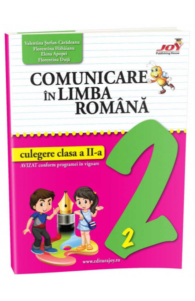 COMUNICARE IN LIMBA ROMANA - CULEGERE - CLASA A II-A - Valentina Ștefan-Cărădeanu, Florentina Hăhăianu, Elena Apopei, Florentina Duță