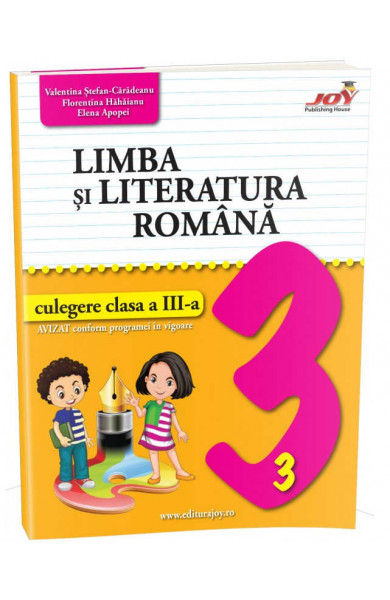 LIMBA SI LITERATURA ROMANA - CULEGERE - CLASA A III-A - Elena Apopei, Florentina Hahaianu, Valentina Stefan Caradeanu  LIMBA SI LITERATURA ROMANA - CULEGERE - CLASA A III-A - Elena Apopei, Florentina Hahaianu, Valentina Stefan Caradeanu