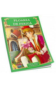 FLOAREA DE FERIGA - Fratii Grimm FLOAREA DE FERIGA - Fratii Grimm