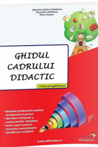 GHIDUL CADRULUI DIDACTIC - Elena Apopei, Florentina Hahaianu, Valentina Stefan Caradeanu 