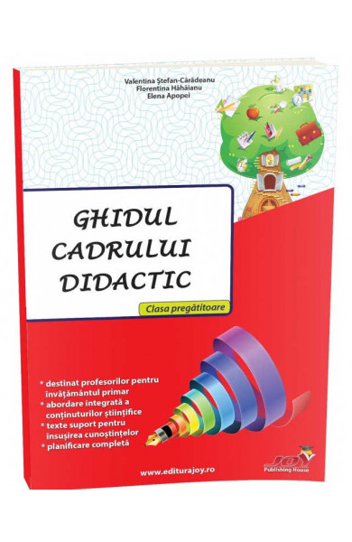 GHIDUL CADRULUI DIDACTIC - Elena Apopei, Florentina Hahaianu, Valentina Stefan Caradeanu  GHIDUL CADRULUI DIDACTIC - Elena Apopei, Florentina Hahaianu, Valentina Stefan Caradeanu