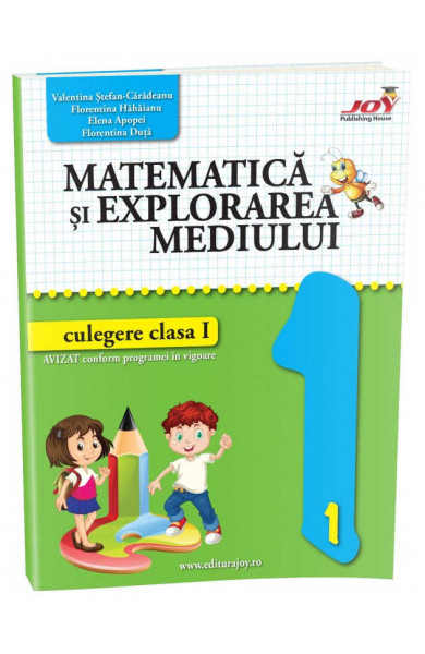MATEMATICA SI EXPLORAREA MEDIULUI* - CULEGERE - CLASA I - Elena Apopei, Florentina Duta, Florentina Hahaianu, Valentina Stefan Caradeanu 