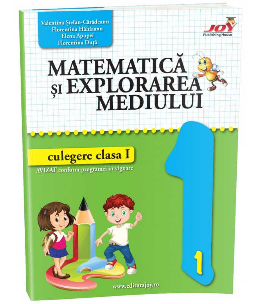 MATEMATICA SI EXPLORAREA MEDIULUI* - CULEGERE - CLASA I - Elena Apopei, Florentina Duta, Florentina Hahaianu, Valentina Stefan Caradeanu 