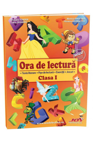 ORA DE LECTURA - CLASA I - Floarea Georgescu, Livia Zegheru, Monica Grozavu, Roxana Toader  ORA DE LECTURA - CLASA I - Floarea Georgescu, Livia Zegheru, Monica Grozavu, Roxana Toader